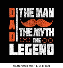 Father's day gift t-shirt. Dad the man the myth the legend Funny quotes. T-shirt Design template for Fathers's day.