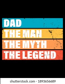 Father's day gift t-shirt. Dad the man the myth the legend Funny quotes. T-shirt Design template for Fathers's day.