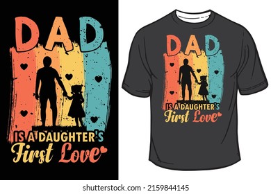 Father's day gift t-shirt. Dad is a daughter's first love, father's day t-shirt quote. T-shirt Design template for Father's Day.