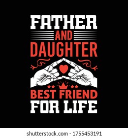 Father's day gift t-shirt. Father and Daughter Best Friedn For Life Funny quotes. T-shirt Design template for Fathers's day.