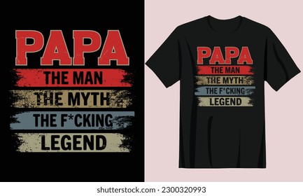 Father's day gift t-shirt. Papa the man the myth the legend Funny quotes. T-shirt Design template for Fathers's day.