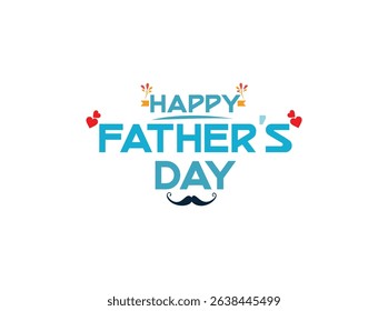 Father's Day Graphic with Hearts and Loving MessageIsolated quotes on the white background. Dad congratulation label, badge vector collection. Mustache, hat, stars elements for your design.