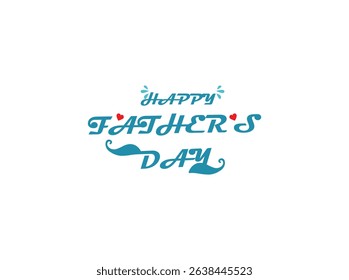 Father's Day Graphic with Hearts and Loving MessageIsolated quotes on the white background. Dad congratulation label, badge vector collection. Mustache, hat, stars elements for your design.