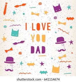 Father's day greeting card. Bright illustration for design card, invitation, t shirt, album, scrapbook, poster, banner etc
