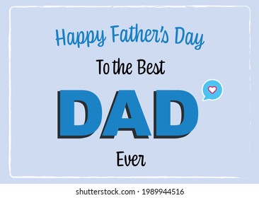 Father's Day Greeting Card. Love Message to the Best Dad Ever. Vector Illustration Template.