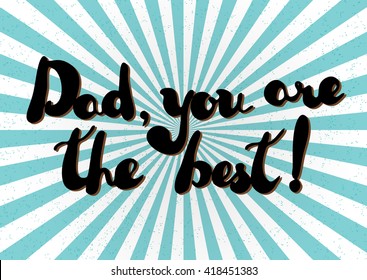 Father's day greeting card in size A4. Handwritten text:  "Dad, you are the best!" on turquoise sunburst background. Vector illustration.