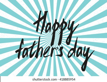 Father's day greeting card in size A4. Handwritten text:  "Happy father's day" on turquoise sunburst background. Vector illustration.