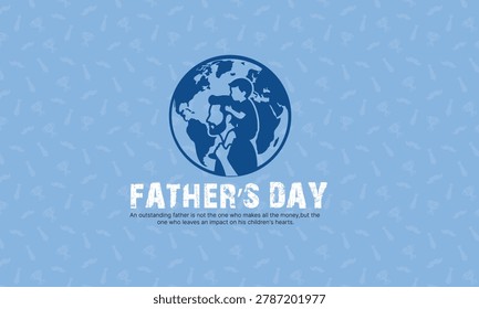Father's Day greeting card vector, blue globe icon with father carrying son on shoulders, world map silhouette for international fathers day	