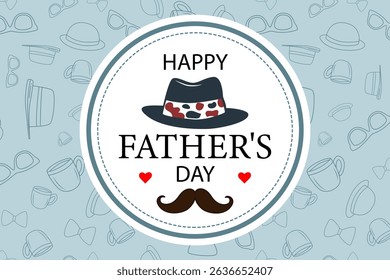 Father's Day greeting design with a central circular emblem featuring 'Happy Father's Day' text, a fedora hat, mustache, and hearts. Set against a light blue seamless pattern of men's accessories.