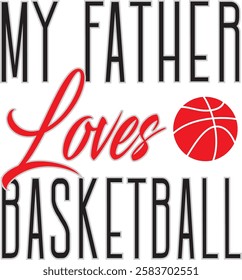 Father's Day Greeting Vector Card, My Father Loves Basketball