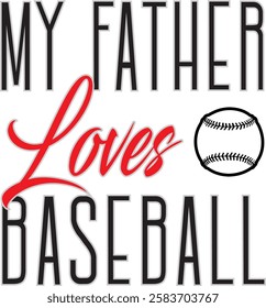 Father's Day Greeting Vector Card, My Father Loves Baseball