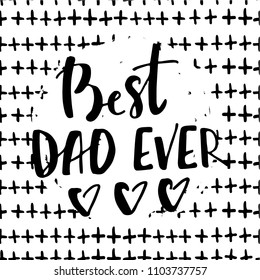 Father's day hand lettering design.Best dad unique hand written phrase