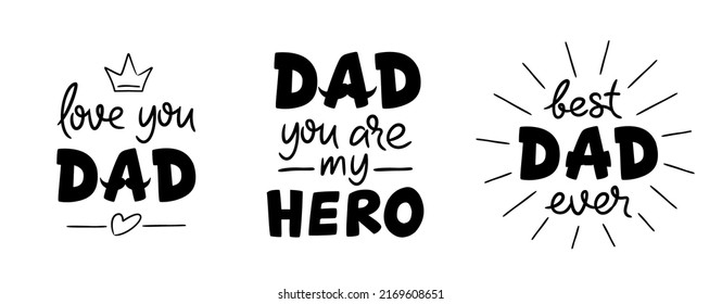 Father's day handwritten lettering set, isolated on white. Love you dad, best dad ever. Vector celebration sign for postcard, cards, poster, banner, sticker. Season greetings