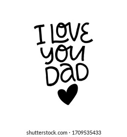 Father's Day holiday illustration. Hand drawn vector lettering quote with heart. I love you dad celebration text. Concept for poster, greeting card, banner. Social media template