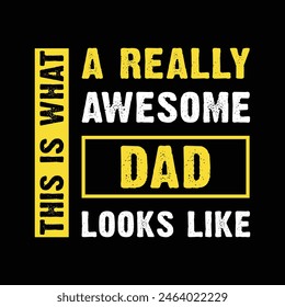 Father's day. Jun 16, 2024.This Is What A Really Awesome Dad Looks like text Quotes New Design For T Shirt, Backround, banner, poster, vector illustration.