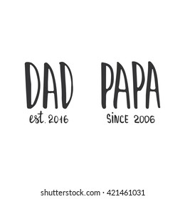 Father's day lettering calligraphy phrase Dad est. 2016, Papa since 2006,  greeting card isolated on the white background. Illustration for Fathers Day invitations. Dad's day lettering.