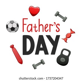Father's Day lettering with foolball ball, candy, heart, necktie, dumbbell and kettlebells decoration. Inscription for greeting card, banner, poster. White background, vector isolated illustration.
