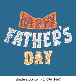 Father's Day Lettering Greeting Card Or Banner Template. Daddy Holiday Giftcard Hand Drawn Vector Illustration. 