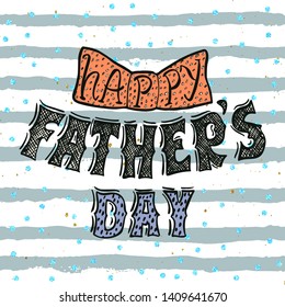 Father's Day Lettering Greeting Card Or Banner Template. Daddy Holiday Giftcard Hand Drawn Vector Illustration. 