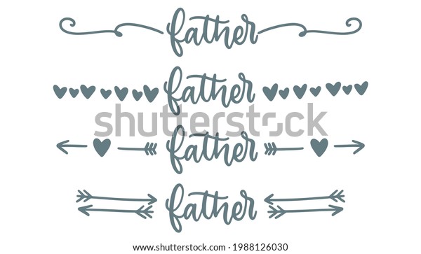 Fathers day lettering. Hand\
drawn dividers in lettering style. Arrows and heart shapes symbols.\
Handwritten father text. Greeting card illustration. Vector EPS\
10