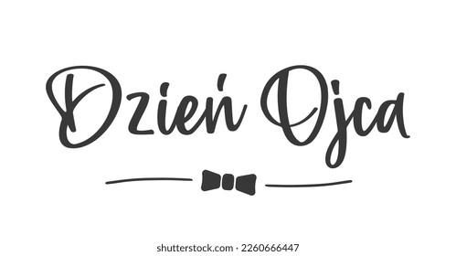Father's Day lettering in Polish (Dzień Ojca) and bow tie. Vector illustration. Isolated on white background