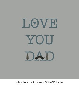 Father's Day Love You Dad Typography Template - Love You Dad typography template incorporating mustache, neckties, and heart isolated on solid background