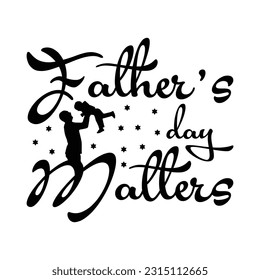 Father's day matters, Father's day shirt SVG design print template, Typography design, web template, t shirt design, print, papa, daddy, uncle, Retro vintage style t shirt svg