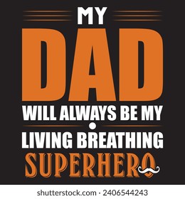 Father's day motivational quote hero dad design. My dad will always be my superhero 