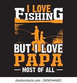 Father's day motivational quote hero dad design. I love papa. I love fishing.