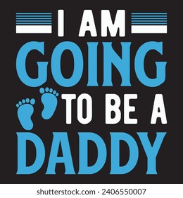 Father's day motivational quote hero dad design. I'm going to be daddy.