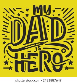 Father's Day - My dad Is Hero.This is an editable eps vector file.