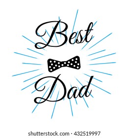 Father`s Day Poster.Best Dad greeting card. Happy Father`s Day design 