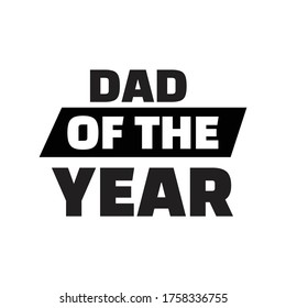 Father's Day Quote, Dad of the year vector illustration design on white background eps.10