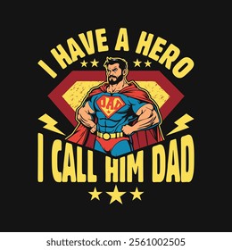 Fathers Day Quote I Have A Hero I Call Him Dad T Shirt Design