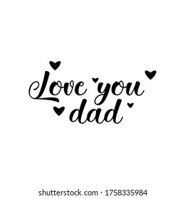 Father's Day Quote, Love you Dad vector illustration design on white background eps.10