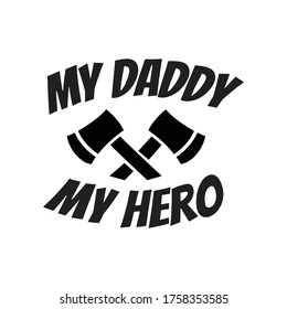 Father's Day Quote, my daddy my hero vector illustration design on white background eps.10