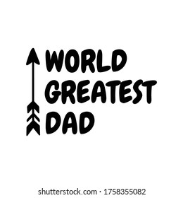 Father's Day Quote, World greatest dad vector illustration design on white background eps.10