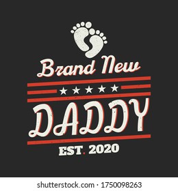 Father's Day Quotes - Brand new Daddy est. 2020 - Father's day tee - Father t-shirt and poster vector design template. Dad quote.