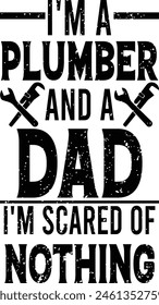 Father's Day Quotes Bundle. I’m A Plumber And A Dad I’m Scared Of Nothing