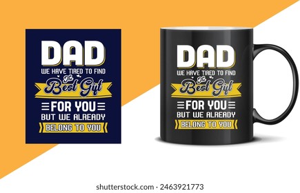 Father's day quotes Mug design, Dad t shirt design, happy father's day t shirt, father daughter, Typography mug, sticker, poster design template, gift for dad. papa's template design, happy dad.