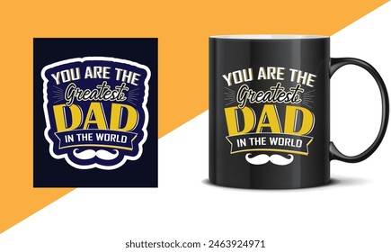 Father's day quotes Mug design, Dad t shirt design, happy father's day t shirt, father daughter, Typography mug, sticker, poster design template, gift for dad. papa's template design, happy dad.