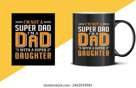 Father's day quotes Mug design, Dad t shirt design, happy father's day t shirt, father daughter, Typography mug, sticker, poster design template, gift for dad. papa's template design, happy dad.