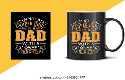 Father's day quotes Mug design, Dad t shirt design, happy father's day t shirt, father daughter, Typography mug, sticker, poster design template, gift for dad. papa's template design, happy dad.