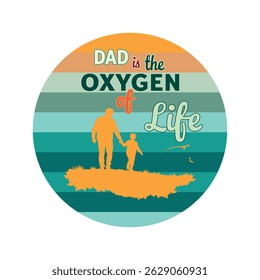 fathers day retro style dad is the oxygen of life vector t-shirt vintage design illustrations