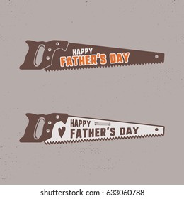 Fathers day saw badge. Typography sign - Happy Father Day. Unique monochrome and outline label for cards, photo overlays. Holiday sticker for t shirts and other identity. Retro template. Stock Vector.