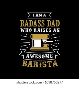 Father's Day Saying & quotes. badass dad. 100% vector ready for print, Best for t-shirt, sticker, poster/frame, mug, Pillow, phone & laptop cases.