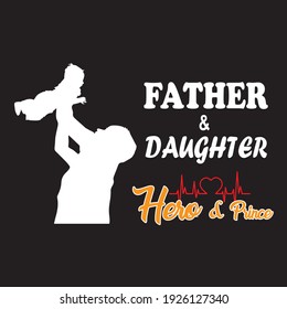 Father's Day Saying quotes. Father day t-shirt design Best print Design dad t shirt design. father and daughter t shirt