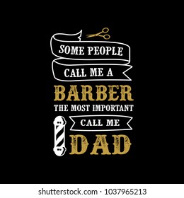 Father's Day Saying & quotes. The most important Call me dad. 100% vector ready for print, Best for t-shirt, sticker, poster/frame, mug, Pillow, phone & laptop cases.