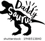 Fathers day Sayings and Quotes. Papa Saurus. Dinosaur dad life. Rex shirt print. Happy father