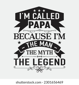 Fathers Day Shirt Called Papa I'm The Man Myth Legend